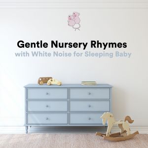 Album Gentle Nursery Rhymes with White Noise for Sleeping Baby (3 Blind Mice) from Baby Lullaby
