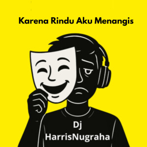 Listen to Karena Rindu Aku Menangis song with lyrics from DJ HarrisNugraha