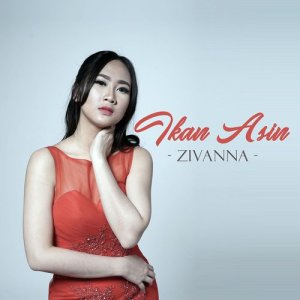 Dengarkan Ikan Asin lagu dari Zivana dengan lirik