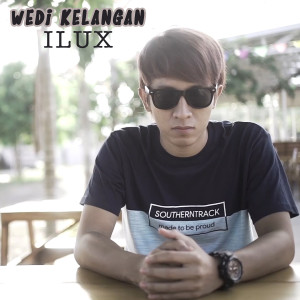 收聽Ilux的Wedi Kelangan歌詞歌曲