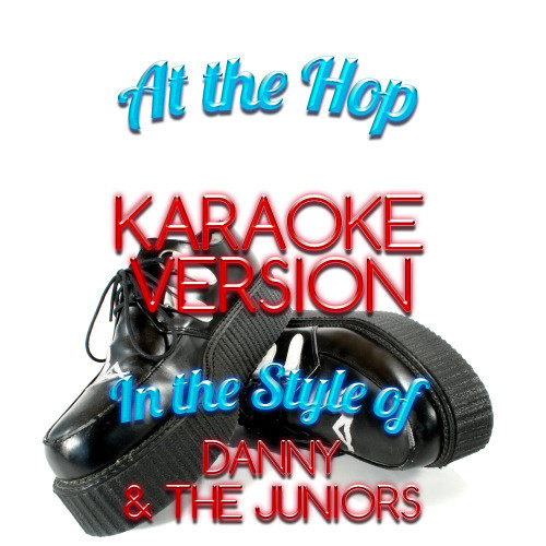 At the Hop (In the Style of Danny & The Juniors) [Karaoke Version] (Karaoke Version)