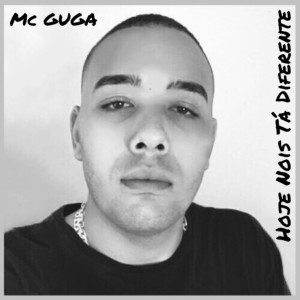 收聽Mc Guga的Hoje Nois Tá Diferente歌詞歌曲