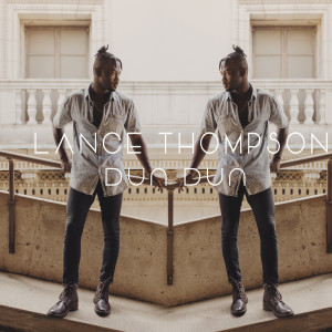 收聽Lance Thompson的Dun Dun歌詞歌曲