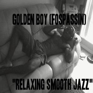 ดาวน์โหลดและฟังเพลง Relaxing Smooth Jazz (Instrumental) พร้อมเนื้อเพลงจาก Golden Boy (Fospassin)