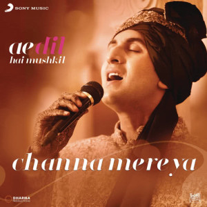 Listen to Channa Mereya (From "Ae Dil Hai Mushkil") song with lyrics from Pritam