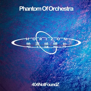 Album Phantom Of Orchestra from 404NotFoundZ