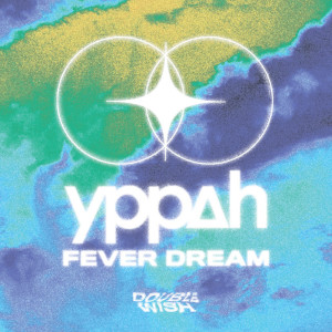 อัลบัม Fever Dream (Yppah Remix) ศิลปิน Double Wish