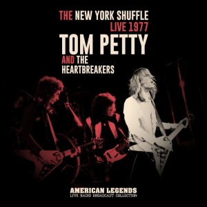 Album Tom Petty & The Heartbreakers Live In 1977: The New York Shuffle from 