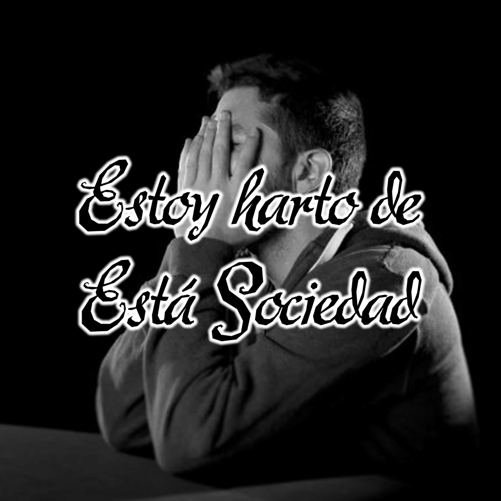 Estoy Harto de Esta Sociedad (Explicit)