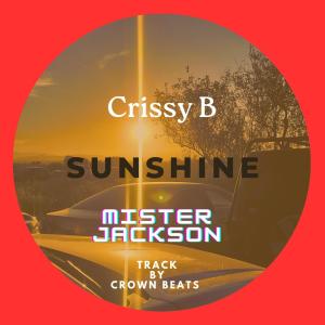ดาวน์โหลดและฟังเพลง Sunshine (feat. Crissy B & Crown Beats) พร้อมเนื้อเพลงจาก Mister Jackson