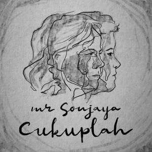 收聽Mr. Sonjaya的Cukuplah歌詞歌曲