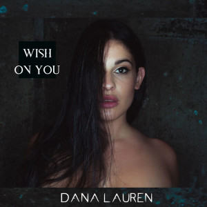 收聽Dana Lauren的Wish on You歌詞歌曲