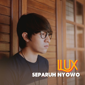 Listen to Separuh Nyowo song with lyrics from Ilux
