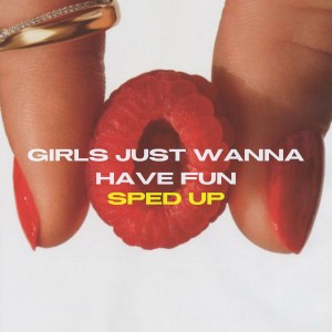 ดาวน์โหลดและฟังเพลง Girls Just Wanna Have Fun (Sped Up) พร้อมเนื้อเพลงจาก Divve