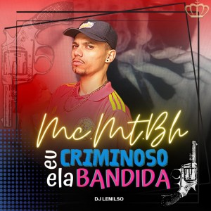 ดาวน์โหลดและฟังเพลง Eu Criminoso Ela Bandida (Explicit) พร้อมเนื้อเพลงจาก Mc MT BH