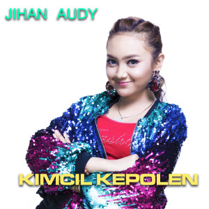 Listen to Kimcil Kepolen song with lyrics from Jihan Audy