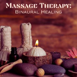 Solfeggio Frequencies Healing的專輯Massage Therapy: Binaural Healing