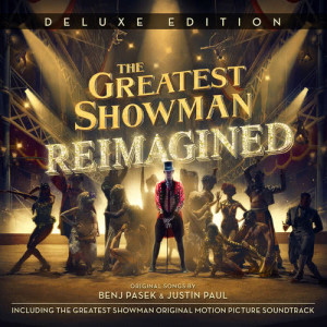 อัลบัม The Greatest Showman: Reimagined (Deluxe) ศิลปิน Movie Soundtrack