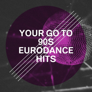 อัลบัม Your Go to 90S Eurodance Hits ศิลปิน Various Artists