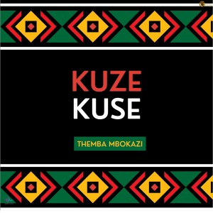 อัลบัม Kuze Kuse ศิลปิน Themba Mbokazi