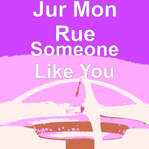 Listen to Someone Like You song with lyrics from Jur Mon Rue