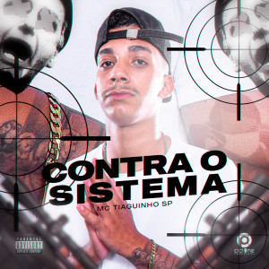 Album Contra o Sistema (Explicit) from MC Tiaguinho SP