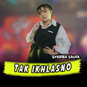 Dengarkan Tak Ikhlasno lagu dari Syahiba Saufa dengan lirik