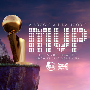 อัลบัม MVP (feat. Myke Towers) (NBA Finals Version) ศิลปิน A Boogie Wit Da Hoodie