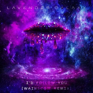 Album I'd Follow You (Wainscott Remix) oleh Lavender Galaxy