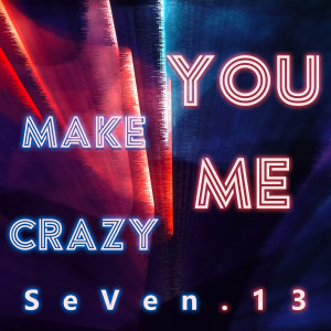 Album You Make Me Crazy oleh SeVen.13