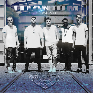 Dengarkan lagu Best Weather nyanyian Titanium dengan lirik
