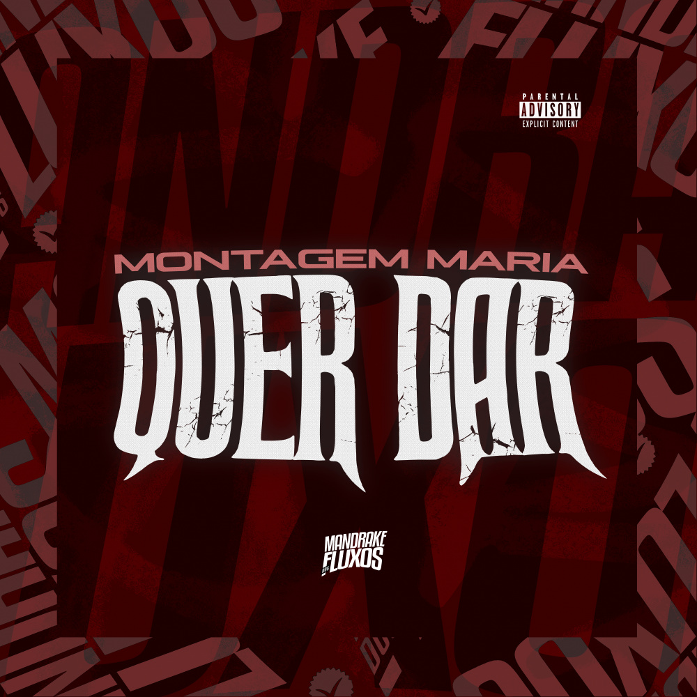 Montagem Maria Quer Dar (Explicit)