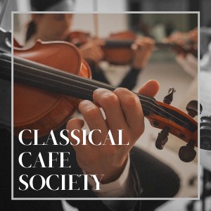 Album Classical Cafe Society oleh Classical Music Radio