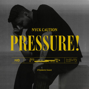 Nyck Caution的專輯PRESSURE! (Explicit)