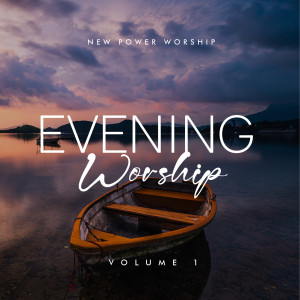 Evening Worship Volume 1 dari New Power Worship