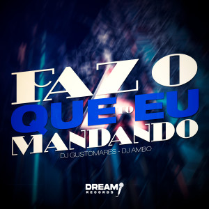 收聽DJ GUSTOMARES的Faz o que eu to mandando (Explicit)歌詞歌曲