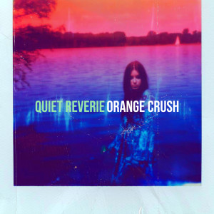 Listen to Quiet Reverie song with lyrics from Orange Crush