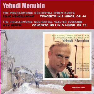 Album Felix Mendelssohn: Concerto in E Minor, Op. 64 - Max Bruch: Concerto No.1 In G Minor, Op. 26 (Album of 1959) oleh Efrem Kurtz