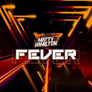 收聽Matty Hamilton的Fever歌詞歌曲