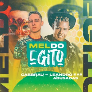 ดาวน์โหลดและฟังเพลง Mel do Egito (Explicit) พร้อมเนื้อเพลงจาก Leandro e as Abusadas