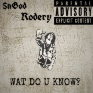 Listen to Wat Do U know? (Explicit) song with lyrics from $nGod