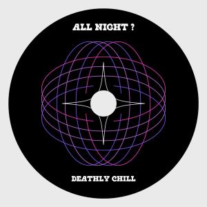 收聽Deathly Chill的All night? (Explicit)歌詞歌曲