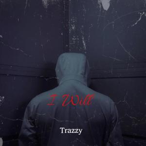 Album I Will oleh Trazzy