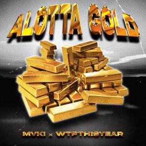 MVKI的專輯ALOTTA GOLD (feat. WTFTHISYEAR) [Explicit]