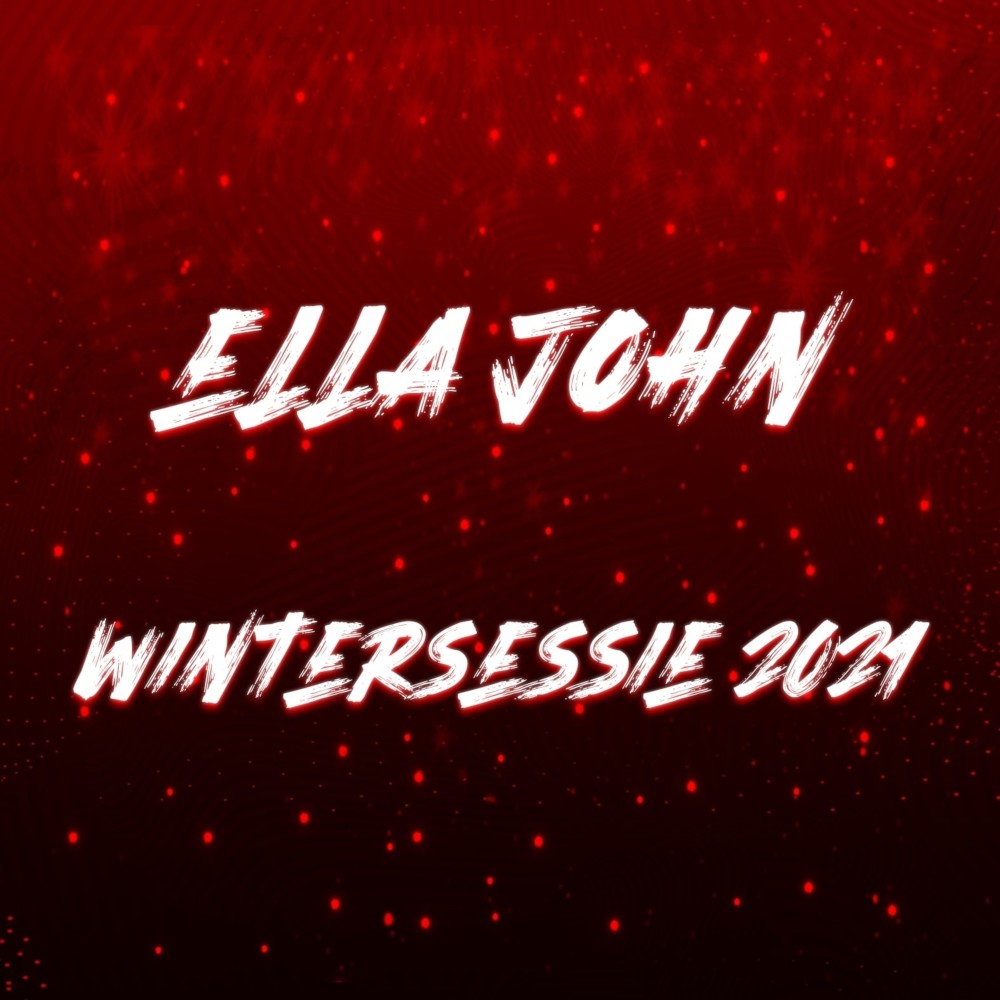 Ella John Wintersessie 2021 (Explicit)