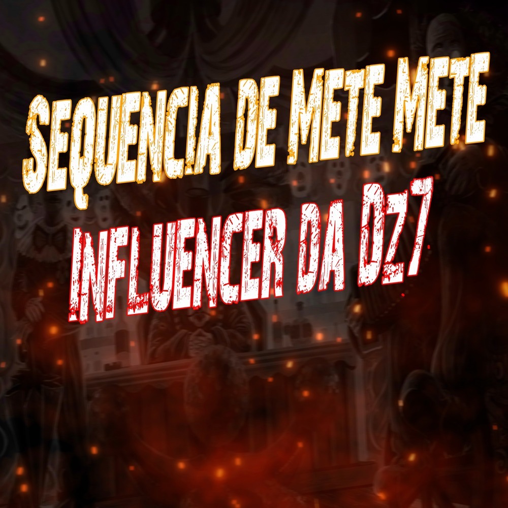 Sequencia de Mete Mete - Influencer da Dz7 ! (Explicit)