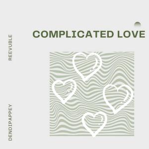 收听DENDIPAPPEY的Complicated Love歌词歌曲