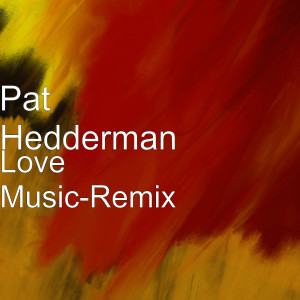 收聽Pat Hedderman的Love Music (Remix)歌詞歌曲