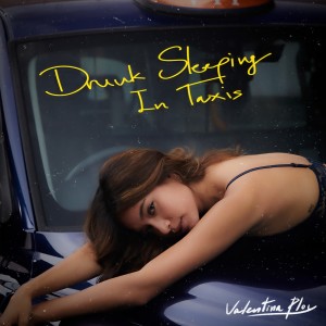 收聽Valentina Ploy的Drunk Sleeping In Taxis歌詞歌曲