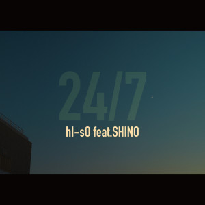 Listen to 24/7 (feat. SHINO) song with lyrics from HI-SO